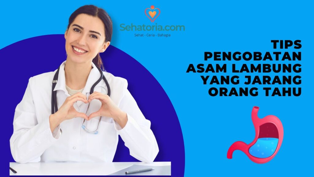 Tips Pengobatan Asam Lambung Yang Jarang Orang Tahu - Sehatoria