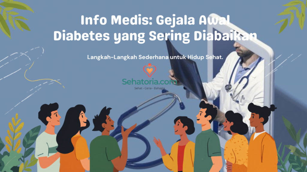 Info Medis Gejala Awal Diabetes yang Sering Diabaikan Sehatoria