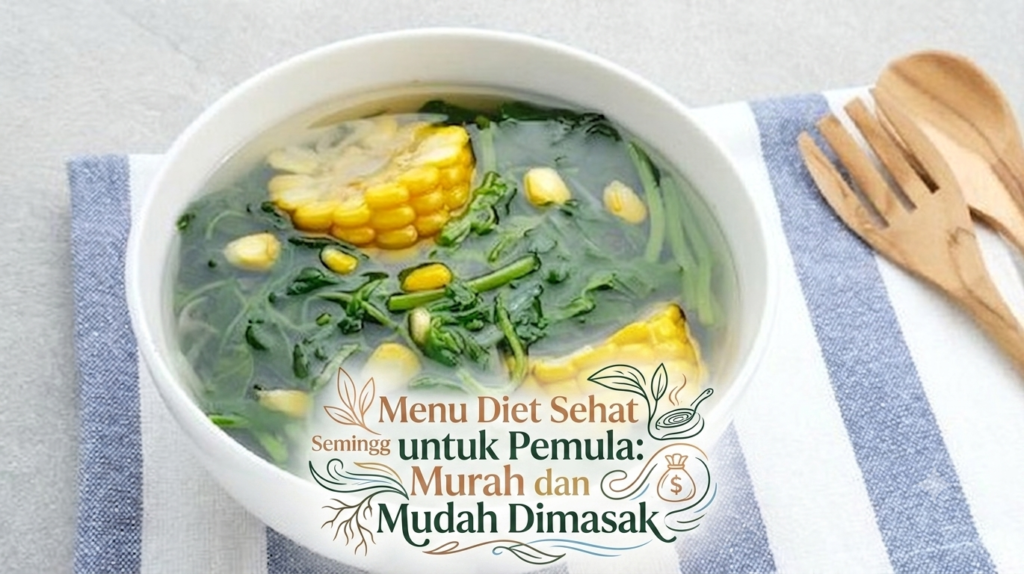 Menu Diet Sehat Seminggu untuk Pemula: Murah dan Mudah Dimasak