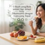 5 Buah yang Baik untuk Gigi, tetapi Tetap Perlu Dikonsumsi dengan Cara yang Tepat
